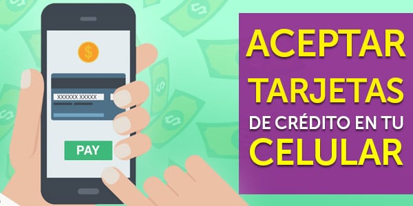 aceptar pagos tarjetas de crédito debito celular móvil