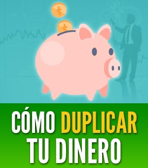 como duplicar tu dinero