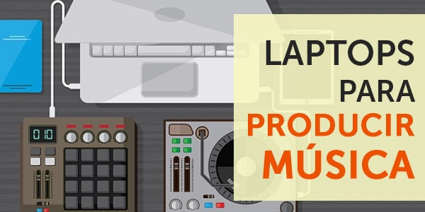 laptops para producción musical producir musica