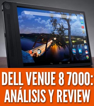 Dell Venue 8 7000: Análisis, precio y review en español
