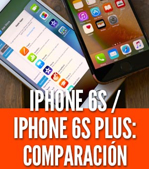 Comparación entre el iPhone 6S y el iPhone 6S Plus