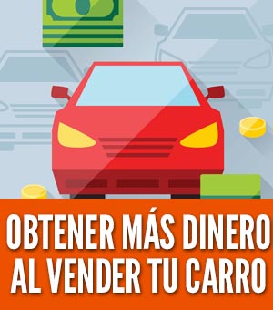 Como obtener más dinero al vender tu carro