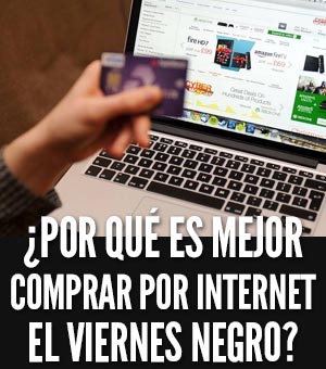 ¿Por qué es mejor comprar por internet el Viernes Negro?