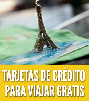 tarjetas de crédito para viajar gratis