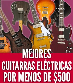 Mejores guitarras eléctricas por menos de $500