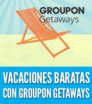 Groupon getaways vacaciones baratas