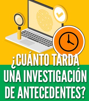 Cuanto tarda una investigacion de antecedentes