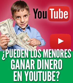 Ganar dinero en youtube siendo menor de edad 18 años