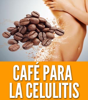 cafe para la celulitis