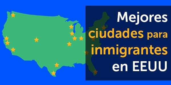 mejores ciudades para inmigrantes indocumentados