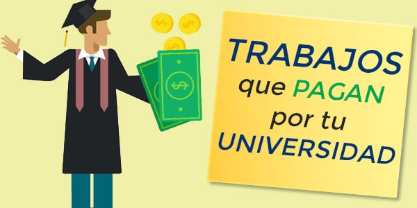 trabajos que pagan por la universidad pagan por ir a la universidad