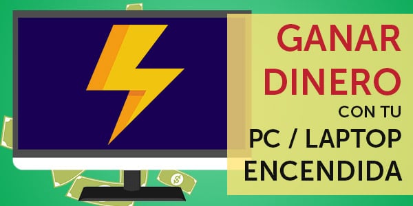 ganar dinero al dejar tu PC encendida