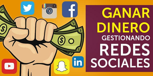 ganar dinero destionando redes sociales social network community manager