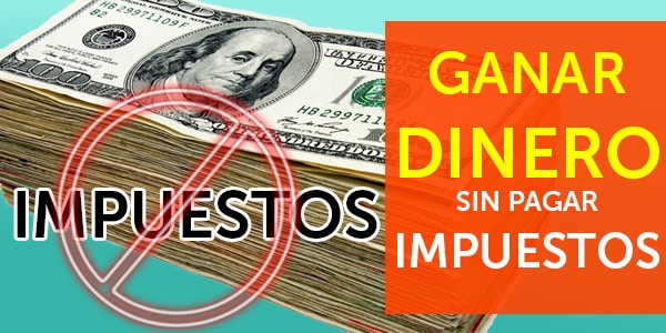 ganar dinero sin pagar impuestos