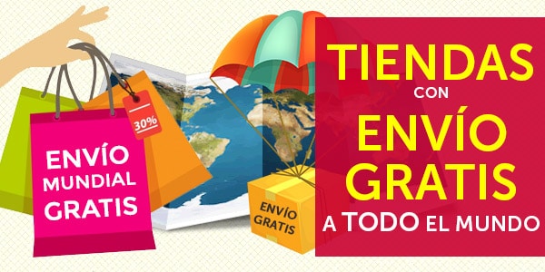 26 tiendas con ENVÍO GRATIS a CUALQUIER país del mundo ?