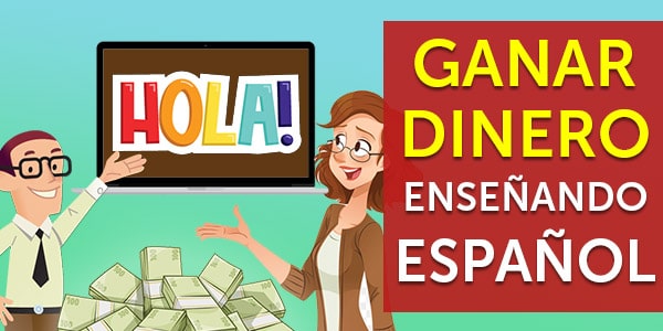 ganar dinero ensenando espanol