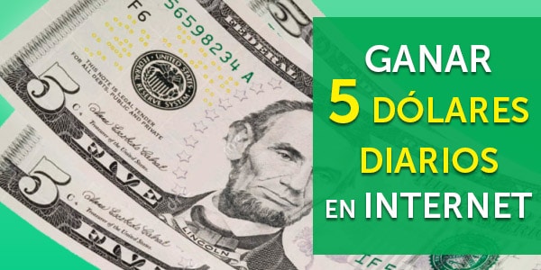 ganar 5 dolares al dia en internet